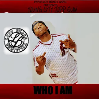 WHO I AM by Young City Topp GUN