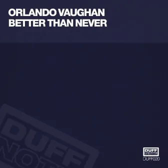 Better Than Never by Orlando Vaughan