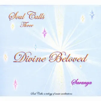 Soul Calls Three ~ Divine Beloved by Saranya