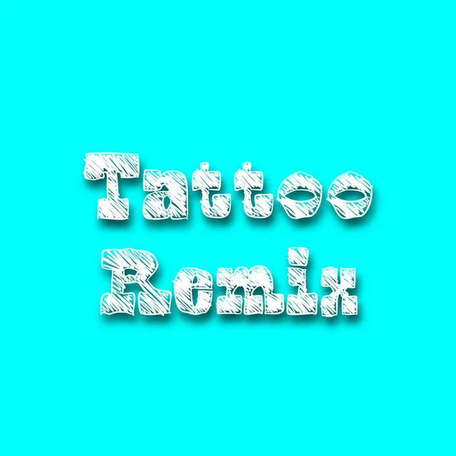 Tattoo - Remix