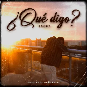 Qué digo? by LSBO