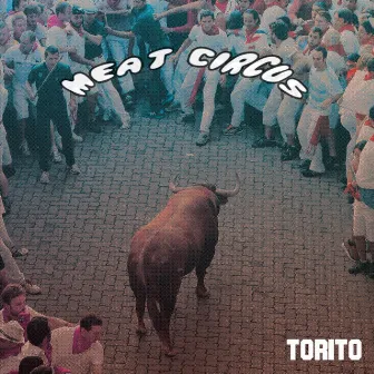 Meat Circus by Torito