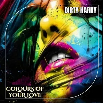 Colours of Your Love by Dirty Harry