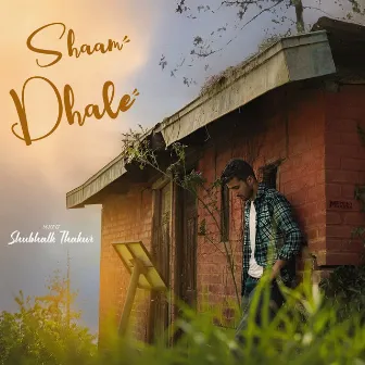 Shaam Dhale by Director Virk