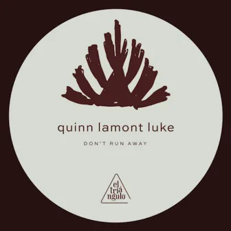 Don't Run Away by Quinn Lamont Luke