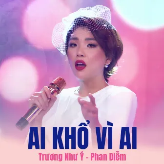 Ai khổ vì ai by Trương Như Ý