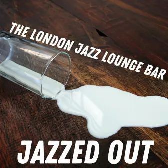 Jazzed Out by The London Jazz Lounge Bar