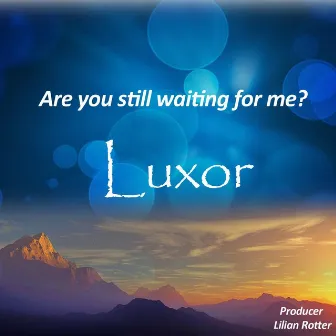 Are You Still Waiting for Me? by Luxor