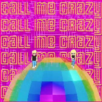 Call Me Crazy (The Unconditional Mix) by Charlie Fisher