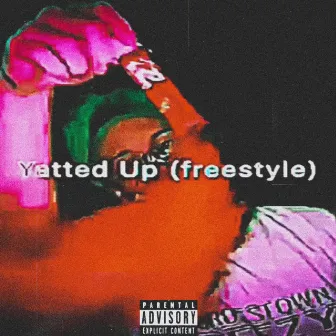 Yatted Up (Freestyle) by Will Metty