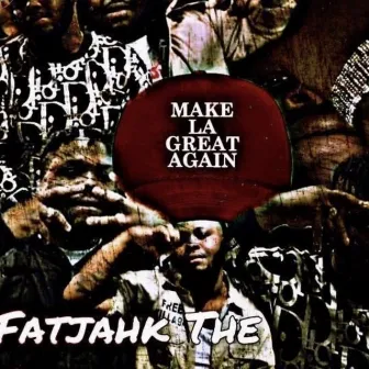 Make LA Great Again by Fatjahk TGL