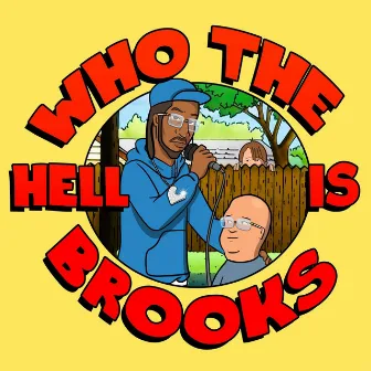 Who The Hell Is Brooks by Brooks