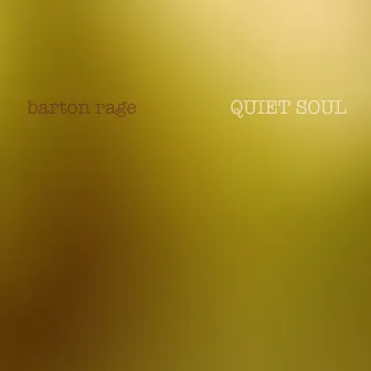 Quiet Soul by Barton Rage