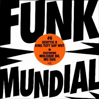 Funk Mundial #6 by Scottie B