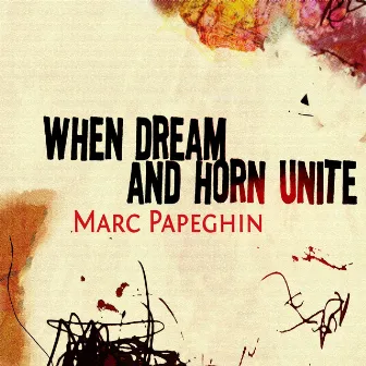 When Dream and Horn Unite by Marc Papeghin