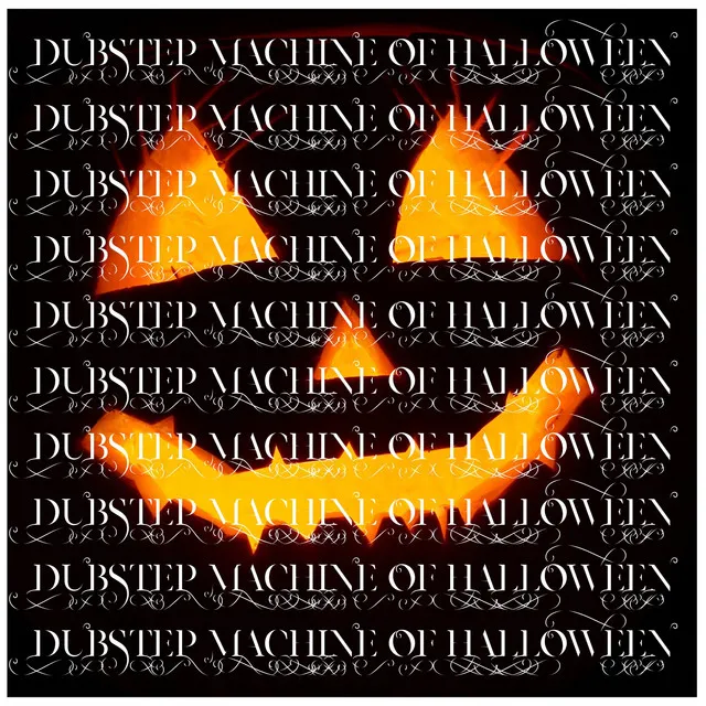 THE DUBSTEP MACHINE OF HALLOWEEN (HALLOWEEN NEVER DIES)