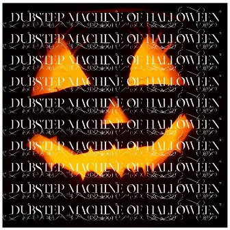 THE DUBSTEP MACHINE OF HALLOWEEN (HALLOWEEN NEVER DIES) by SAVAGE