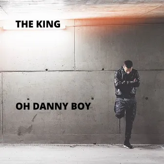 Oh Danny Boy by The King