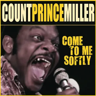 Come To Me Softly by Count Prince Miller