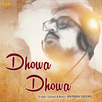 Dhowa Dhowa by Anirban Sikdar