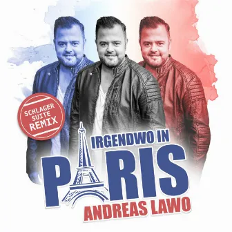 Irgendwo in Paris (Schlager Suite Remix) by Andreas Lawo