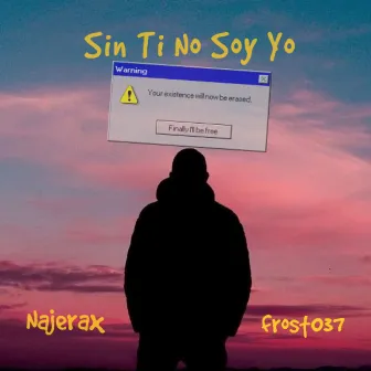 Sin Ti No Soy Yo by frost037