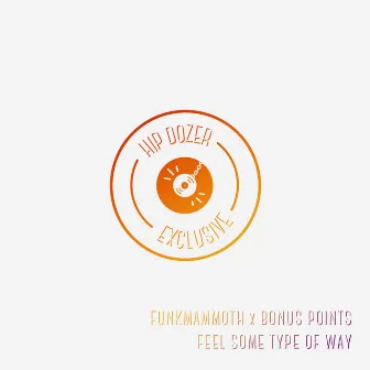 Feel Some Type of Way by Funkmammoth