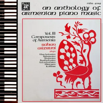 An Anthology of Armenian Piano Music, Vol. 3 - Composers of Armenia by Sahan Arzruni