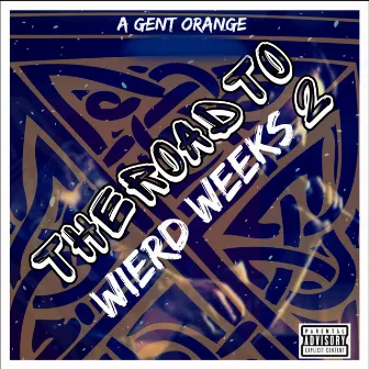 The Road To Wierd Weeks 2 by A Gent Orange