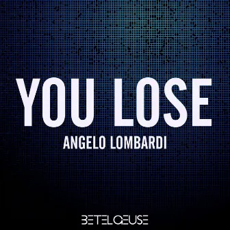 You Lose by Angelo Lombardi