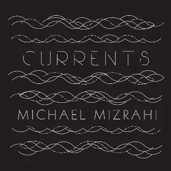 Currents by Michael Mizrahi