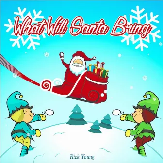 What Will Santa Bring by Rick Young