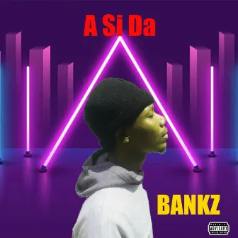 A Si Da by Bankz