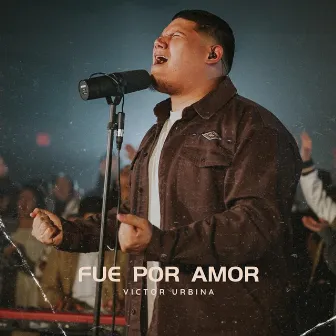 Fue por Amor by Victor Urbina