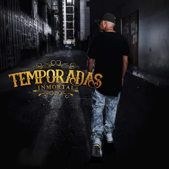 Temporadas by Inmortal TYL