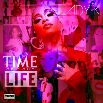 Time of Your Life by Lady K