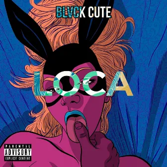 Loca by Blvck Cute