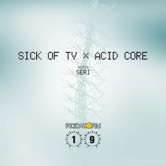 Acid Core by Sick of TV