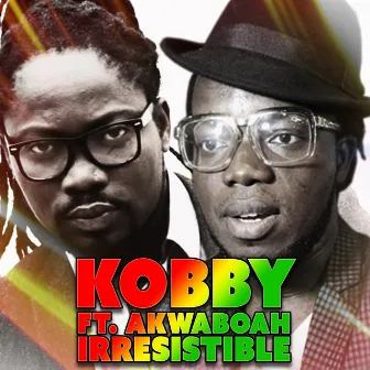 Irresistible (feat. Akwaboah) by Kobby