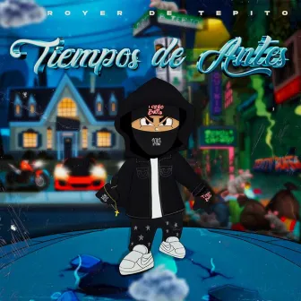 Tiempos de Antes by Royer De Tepito