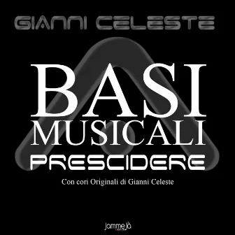 A prescindere: basi musicali con cori originali by Gianni Celeste