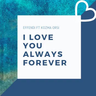 I love you always forever by Effendi