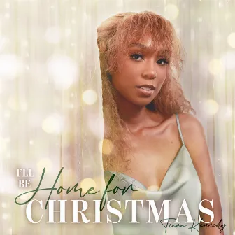 I'll Be Home For Christmas by Tiera Kennedy