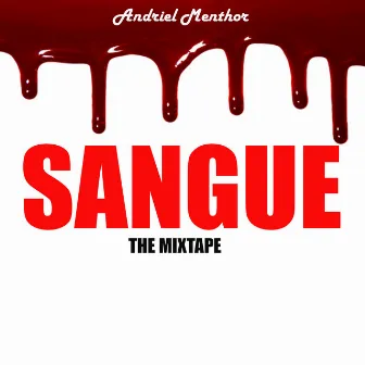 Sangue The Mixtape by Andriel Menthor