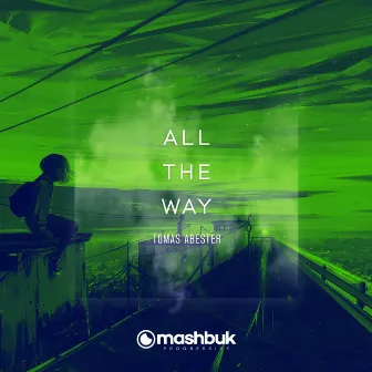 All The Way by Tomas Abester