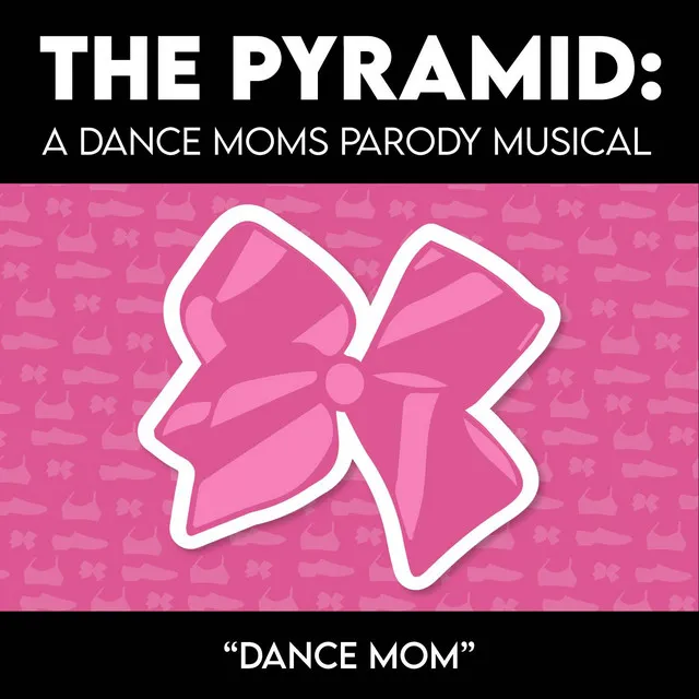 Dance Mom (from "The Pyramid: A Dance Moms Parody Musical")