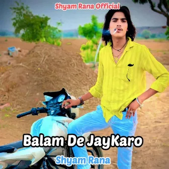 Balam De JayKaro by Shyam Rana