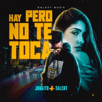 Hay Pero No Te Toca by Galaxy Musik