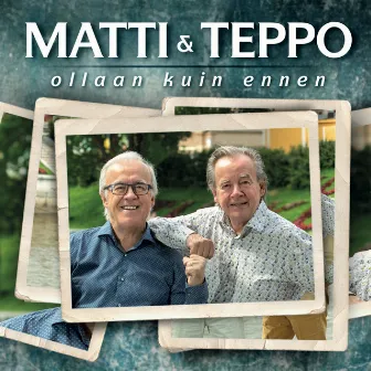 Ollaan kuin ennen by Matti ja Teppo