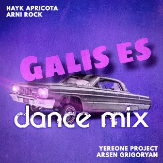 Galis Es (Dance Mix) by Hayk Apricota & Arni Rock